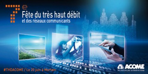 Acome organise la Fête du Très Haut Débit