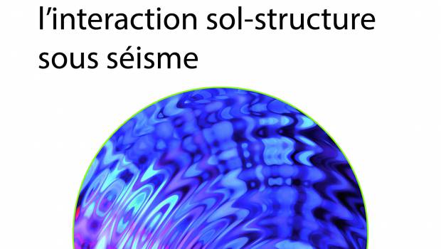 La pratique de l’interaction sol-structure sous séisme décortiquée