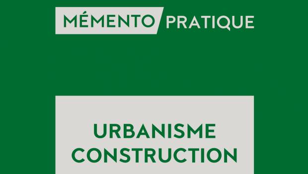 Un Mémento Urbanisme-Construction 2019 aux éditions Francis Lefebvre