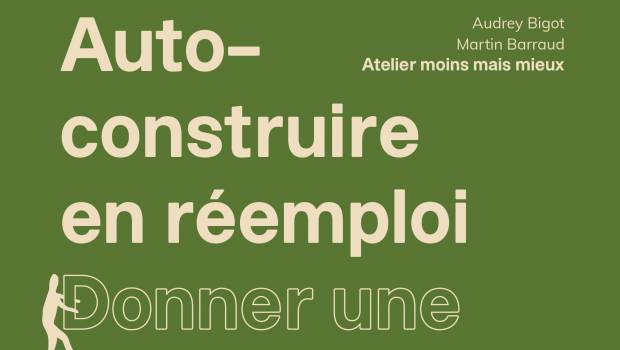 Autoconstruire en ré-emploi : le livre aux éditions Ulmer