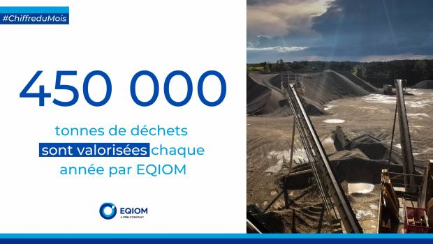 Eqiom valorise 450 000 tonnes de déchets chaque année
