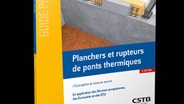 Parution de la 3e édition du guide CSTB  Planchers et rupteurs de ponts thermiques