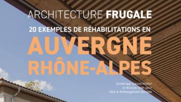 Un livre sur l’architecture frugale en Auvergne Rhône-Alpes