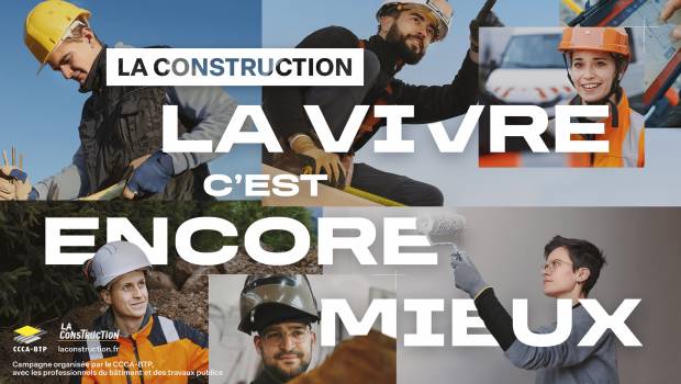 Lancement de la campagne « La Construction, la vivre c’est encore mieux ! »