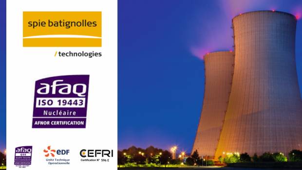 Spie Batignolles Technologies se voit attribuer la certification de sûreté nucléaire ISO 19443