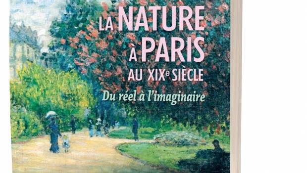La nature à Paris au XIXe siècle, du réel à l’imaginaire